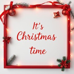 Its christmas time! red frame on white background with holiday decorations top view frame christmas...