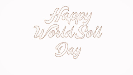 Happy World Soil Day with plastic style text effect on white background