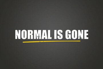 Obraz premium Normal is gone. A blackboard with white text. Illustration with grunge text style.