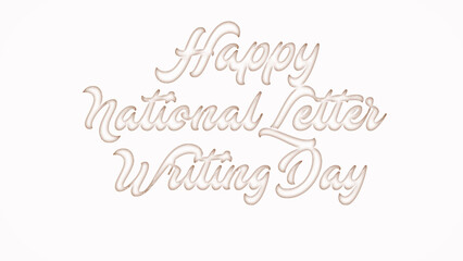 Happy National Letter Writing Day with plastic style text effect on white background
