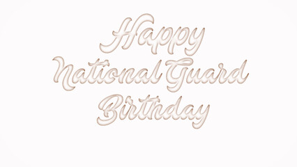 Happy National Guard Birthday with plastic style text effect on white background