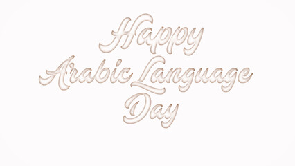 Happy Arabic Language Day with plastic style text effect on white background