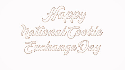 Happy National Cookie Exchange Day with plastic style text effect on white background
