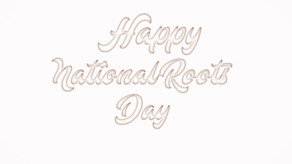 Happy National Roots Day with plastic style text effect on white background