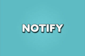 Notify. A Illustration with white text isolated on light green background.