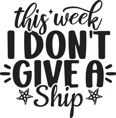 This Week I Don't Give a Ship