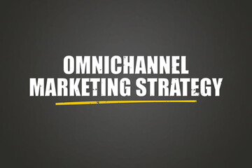 Omnichannel Marketing Strategy. A blackboard with white text. Illustration with grunge text style.