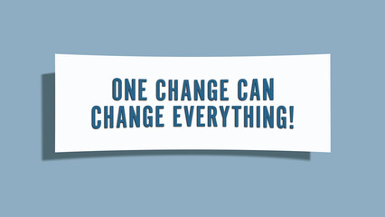 One change, can change everything. A card isolated on blue background.