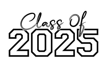 Hand drawn text illustration for class of 2025 graduation, class of 2025 badge.