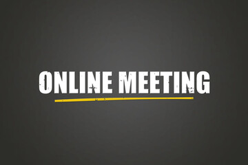 Online Meeting. A blackboard with white text. Illustration with grunge text style.