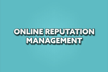 Online Reputation Management. A Illustration with white text isolated on light green background.