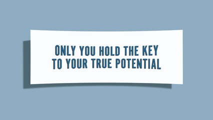 Only you hold the key to your true potential. A card isolated on blue background.