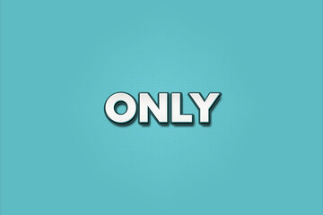 Only. A Illustration with white text isolated on light green background.