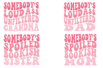 Somebody's Loud Ass Unfiltered Grandma, Somebody's Loud Ass Unfiltered Dad, Somebody's Spoiled Bookish Sister, Somebody's Spoiled Bookish Mom retro T-shirt