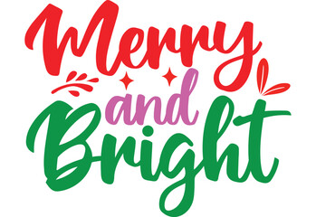 Merry and bright,Funny Christmas t shirt design .This is an editable eps vector file.