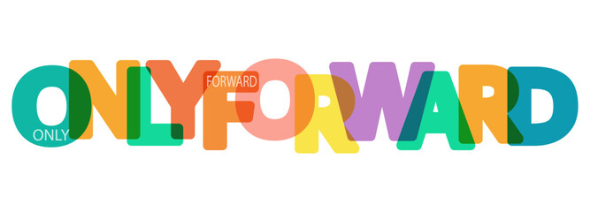 ONLY FORWARD. A motivating phrase for learning, training, self-perfection and goal achievement