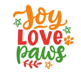 Joy Love Paws Funny Dog Christmas Lettering Quote
