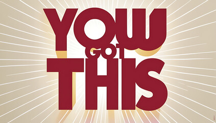 Fototapeta premium Clean, motivating poster featuring “You Got This” in large, bold typography on a light background, evoking strength and encouragement.