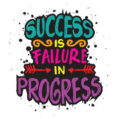 Success is failure in progress. Inspirational quote. Hand drawn lettering. Vector illustration