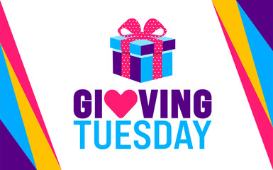 Giving Tuesday background, banner or poster design template. observed every year in December. Holiday concept. Use to any Template, card, poster, placard, template.