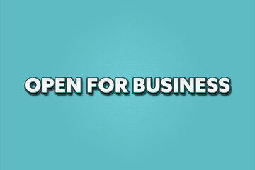 Open for Business. A Illustration with white text isolated on light green background.