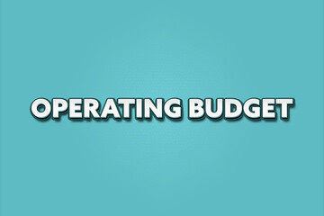 Operating Budget. A Illustration with white text isolated on light green background.