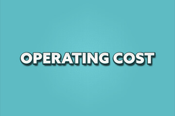Operating Cost. A Illustration with white text isolated on light green background.