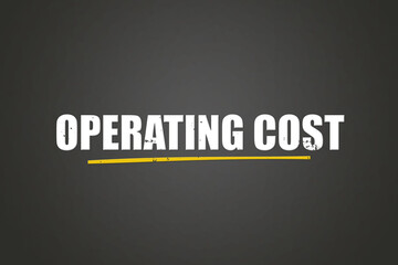 Operating Cost. A blackboard with white text. Illustration with grunge text style.