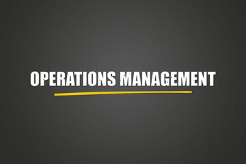 Operations Management. A blackboard with white text. Illustration with grunge text style.