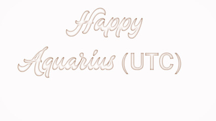 Happy Aquarius (UTC) with plastic style text effect on white background