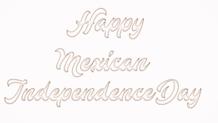 Happy Mexican Independence Day with plastic style text effect on white background