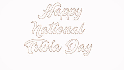 Happy National Trivia Day with plastic style text effect on white background