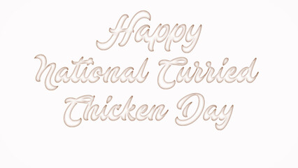 Happy National Curried Chicken Day with plastic style text effect on white background