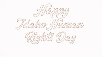 Happy Idaho Human Rights Day with plastic style text effect on white background