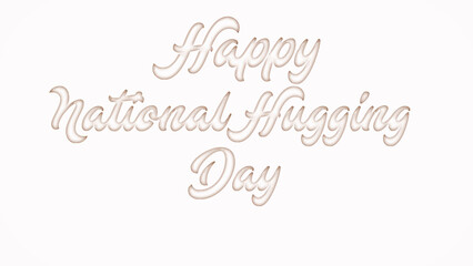 Happy National Hugging Day with plastic style text effect on white background