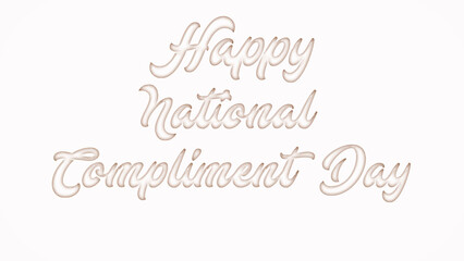 Happy National Compliment Day with plastic style text effect on white background