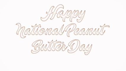 Happy National Peanut Butter Day with plastic style text effect on white background