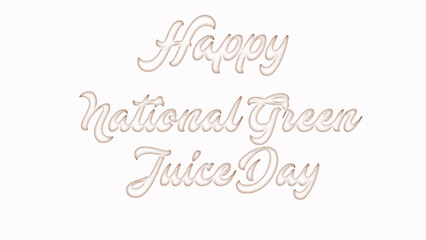 Happy National Green Juice Day with plastic style text effect on white background