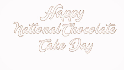Happy National Chocolate Cake Day with plastic style text effect on white background