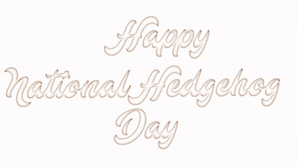 Happy National Hedgehog Day with plastic style text effect on white background