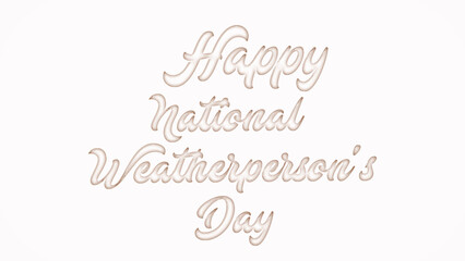 Happy National Weatherperson's Day with plastic style text effect on white background