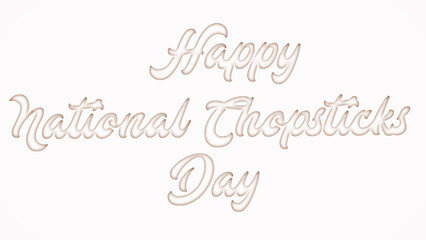 Happy National Chopsticks Day with plastic style text effect on white background