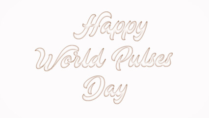Obraz premium Happy World Pulses Day with plastic style text effect on white background