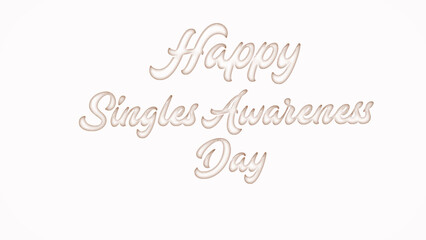 Happy Singles Awareness Day with plastic style text effect on white background