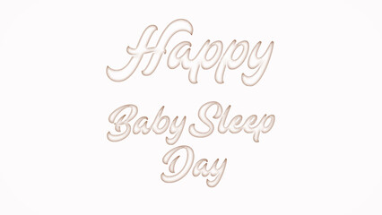 Happy Baby Sleep Day with plastic style text effect on white background