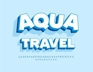 Vector touristic sign Aqua Travel. Trendy 3D Font. Playful Alphabet Letters and Numbers set