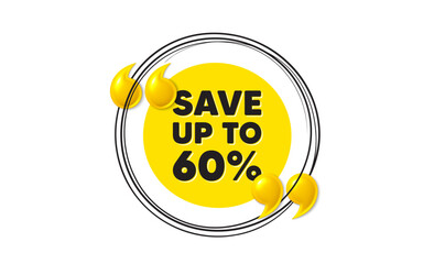 Save up to 60 percent. Hand drawn round frame banner. Discount Sale offer price sign. Special offer symbol. Discount message. 3d quotation yellow banner. Text balloon. Vector