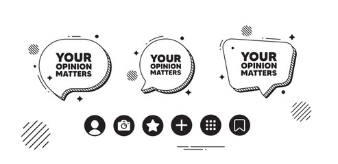 Your opinion matters tag. Speech bubble offer icons. Survey or feedback sign. Client comment. Opinion matters chat text box. Social media icons. Speech bubble text balloon. Vector