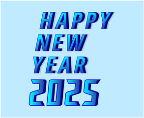 Happy New Year 2025 Realistic Typography Blue Design Abstract Vector Illustration