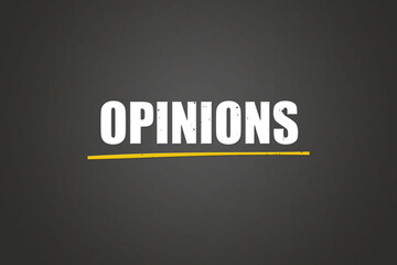 Opinions. A blackboard with white text. Illustration with grunge text style.